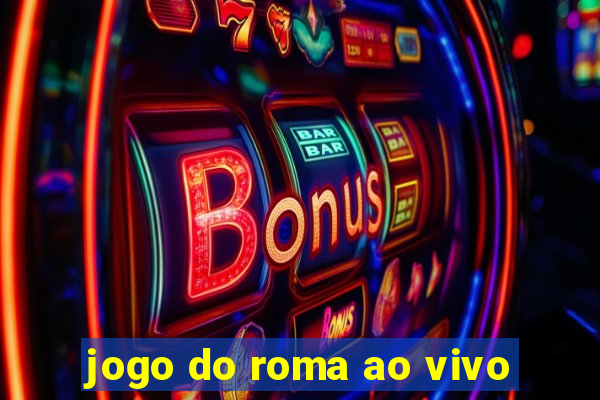 jogo do roma ao vivo